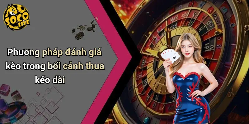 Quản Lý Chuỗi Thua Trong Cá Cược
