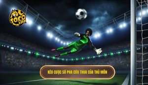 Kèo cược số pha cứu thua của thủ môn