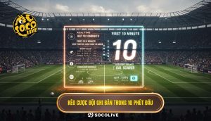 Keo cuoc doi ghi ban trong 10 phut dau 1