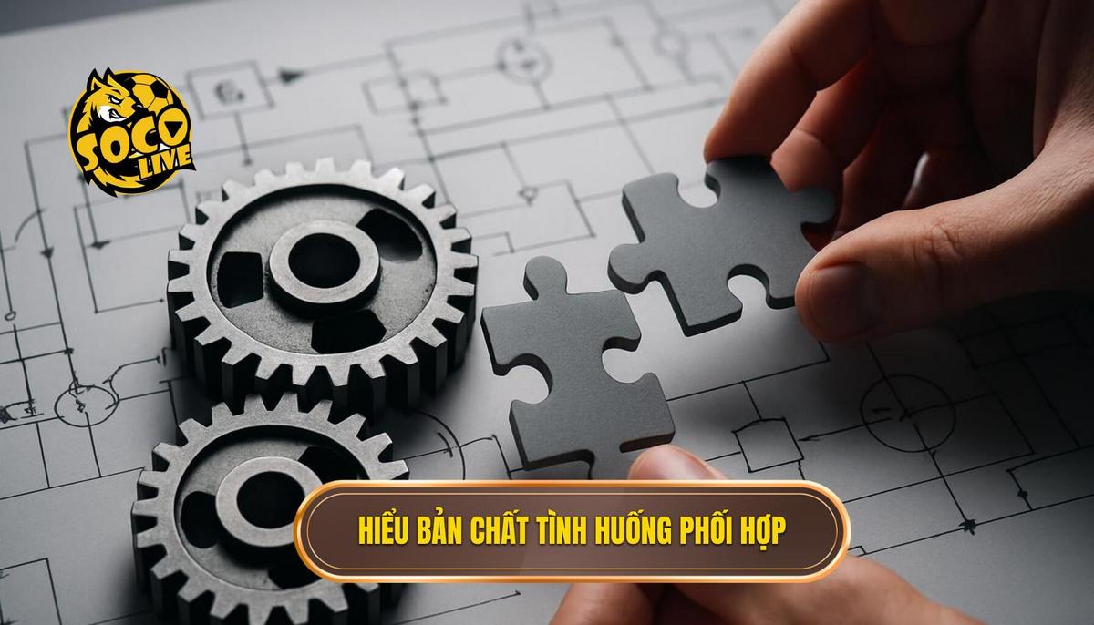 Phần 1_ Hiểu Rõ Bản Chất Của Tình Huống Phối Hợp Cánh