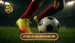 Kỹ thuật sút bóng bằng mu bàn chân