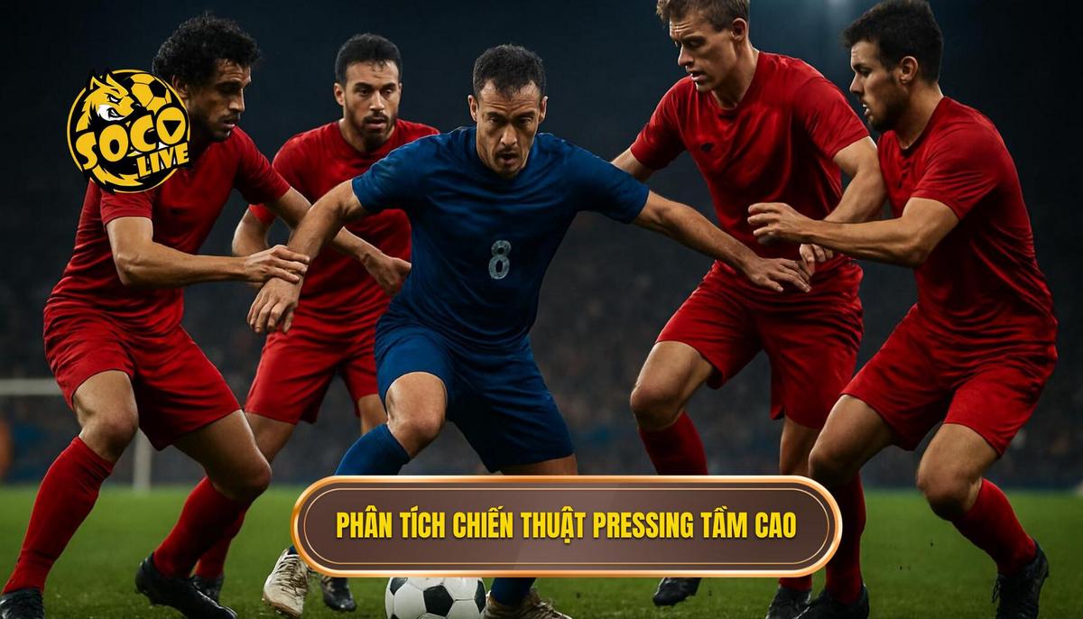 Phân tích Chuyên sâu về Triển khai Chiến thuật Pressing Tầm Cao