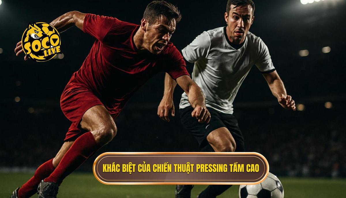 Sự Khác biệt Cốt lõi của Chiến thuật Pressing Tầm Cao